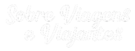 Sobre Viagens e Viajantes